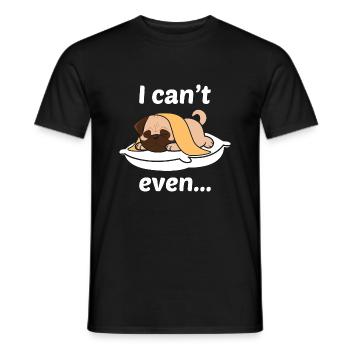 I can't even - Men's T-Shirt - black - Front - AI Model Male 178 light (178cm)