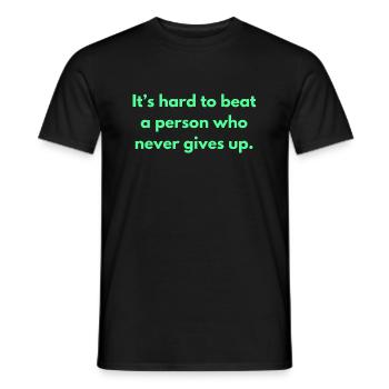 It's Hard To Beat A Person Who Never Gives Up - Men's T-Shirt - black - Front - AI Model Male 178 light (178cm)