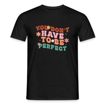 You Don't Have To Be Perfect - Men's T-Shirt - black - Front - AI Model Male 178 light (178cm)