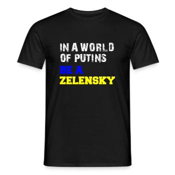 In a World of Putins be a Zelensky - Men's T-Shirt - black - Front - AI Model Male 178 light (178cm)