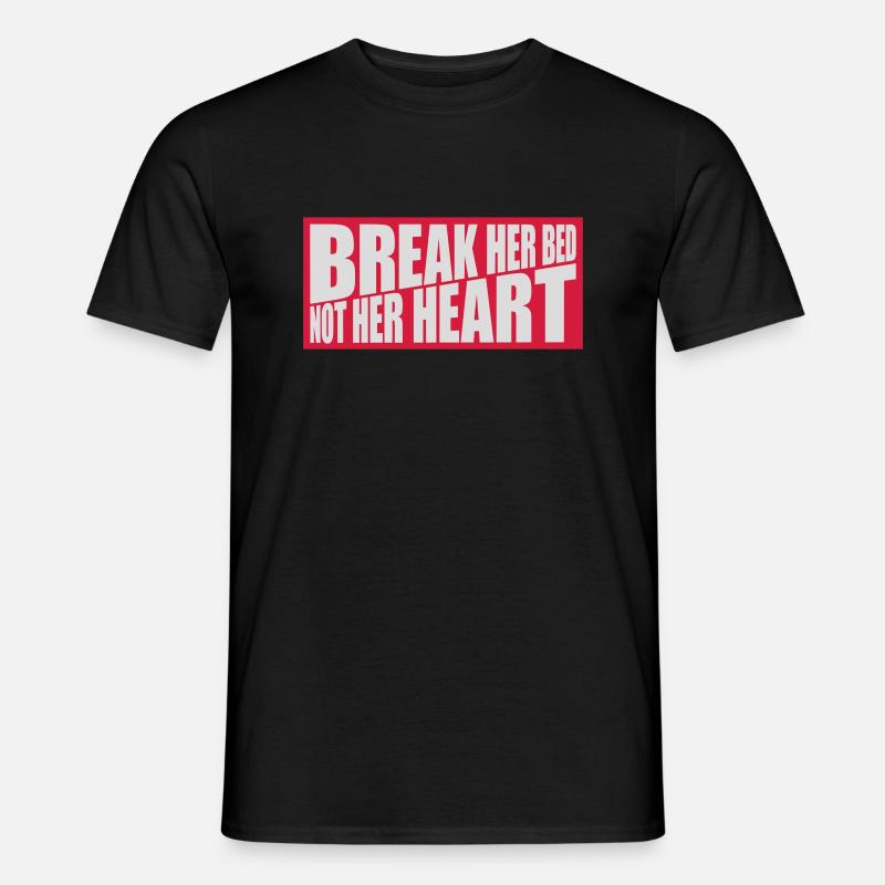 break her bed Zitat - Männer T-Shirt - Schwarz
