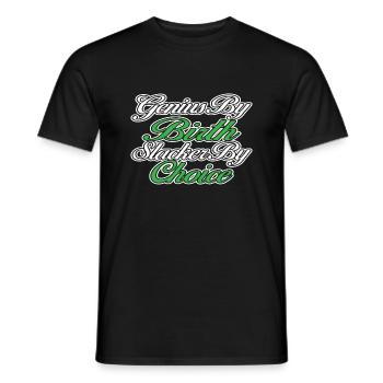 Genius By Birth Slacker By Choice 14 - Männer T-Shirt - Schwarz - Vorne - AI Model Male 178 light (178cm)