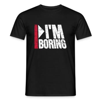 I'm Boring I'm Boring Funny Saying Joke - Men's T-Shirt - black - Front - AI Model Male 178 light (178cm)