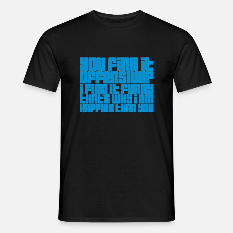 You find it offensive - Männer T-Shirt - Schwarz
