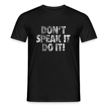 DON'T SPEAK IT DO IT! - Men's T-Shirt - black - Front - AI Model Male 178 light (178cm)