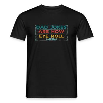 Dad Jokes Are How Eye Roll - Männer T-Shirt - Schwarz - Vorne - AI Model Male 178 light (178cm)