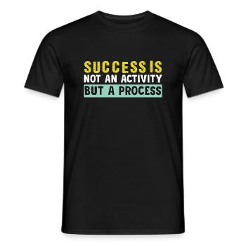 success is not an activity but a process - Men's T-Shirt - black - Front - AI Model Male 178 light (178cm)