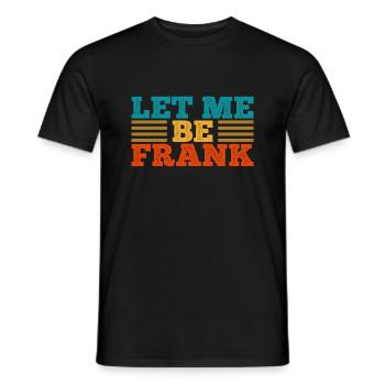 Can I Be Frank Wordplay Funny Sarcasm - Men's T-Shirt - black - Front - AI Model Male 178 light (178cm)