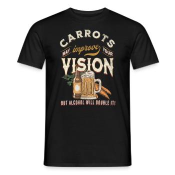 Carrots may improve Vision Alcohol will double it - Männer T-Shirt - Schwarz - Vorne - AI Model Male 178 light (178cm)