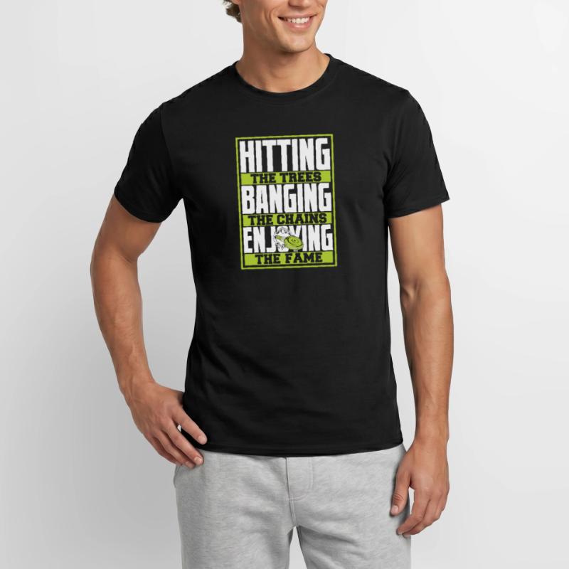 Hitting Trees Banging Chains Enjoying Fame Männer T-Shirt