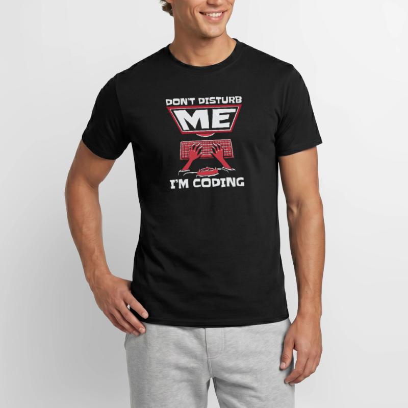 Don't Disturb Me I'm Coding Developer Coder Men's T-Shirt