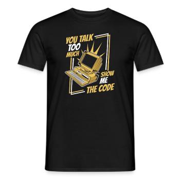 You Talk Too Much Show Me The Code Developer - Men's T-Shirt - black - Front - AI Model Male 178 light (178cm)