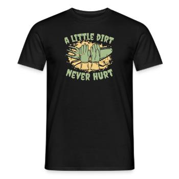 A Little Dirt Never Hurt Kleingarten Gartenbau - Männer T-Shirt - Schwarz - Vorne - AI Model Male 178 light (178cm)