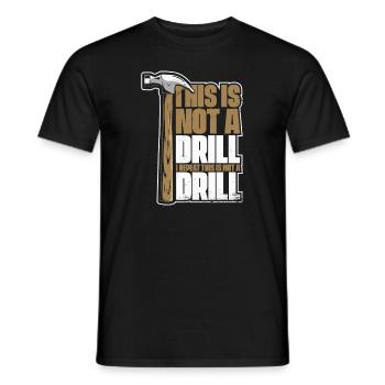 This Is Not A Drill Carpenter Wood Technician - Men's T-Shirt - black - Front - AI Model Male 178 light (178cm)
