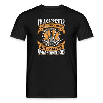 I'm A Carpenter I Can't Fix Stupid Schreiner - Men's T-Shirt - black - Front - AI Model Male 178 light (178cm)