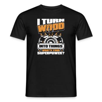 I Turn Wood Into Things What's Your Superpower - Männer T-Shirt - Schwarz - Vorne - AI Model Male 178 light (178cm)