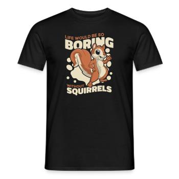 Life Would Be Boring Without Fuchshörnchen - Männer T-Shirt - Schwarz - Vorne - AI Model Male 178 light (178cm)