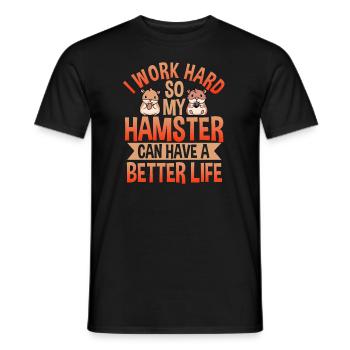 I Work Hard So My Hamster Can Have A Better Life - Men's T-Shirt - black - Front - AI Model Male 178 light (178cm)