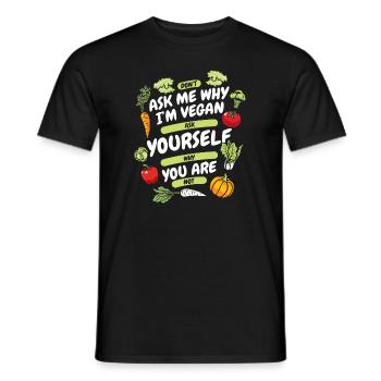 Don't Ask Me Why I'm Vegan Vegan Vegans Veganism - Men's T-Shirt - black - Front - AI Model Male 178 light (178cm)