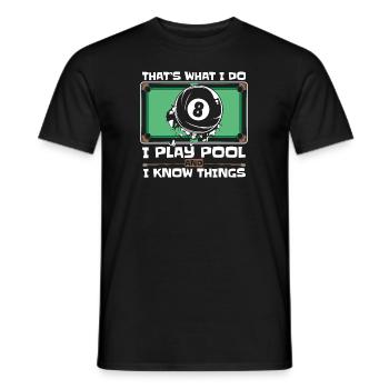 I Play Pool And I Know Things Billiards Snooker - Männer T-Shirt - Schwarz - Vorne - AI Model Male 178 light (178cm)
