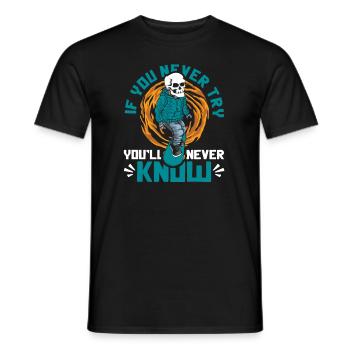 If You Never Try You'll Never Know Skatergirl - Men's T-Shirt - black - Front - AI Model Male 178 light (178cm)