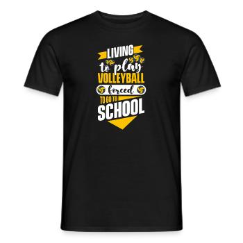 Living To Play Volleyball Forced To Go To School - Männer T-Shirt - Schwarz - Vorne - AI Model Male 178 light (178cm)