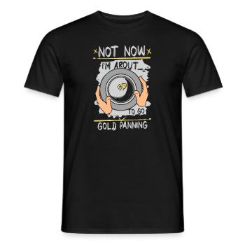 Pas maintenant, je suis sur le point d’aller à l’orpaillage Mineur d’or - T-shirt homme - noir - Devant - AI Model Male 178 light (178cm)