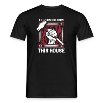 Let's Knock Down This House Home Wrecker House - Men's T-Shirt - black - Front - AI Model Male 178 light (178cm)