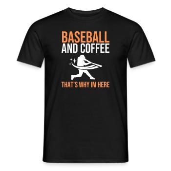 Baseball And Coffee That's Why I'm Here - Men's T-Shirt - black - Front - AI Model Male 178 light (178cm)