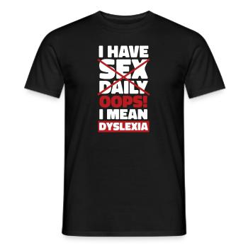 I Have Sex Daily I Mean Dyslexia Dyslexia Apraxia - Men's T-Shirt - black - Front - AI Model Male 178 light (178cm)