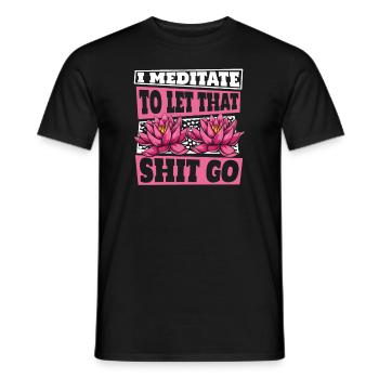 I Meditate To Let That Shit Go Buddhist Symbol - Men's T-Shirt - black - Front - AI Model Male 178 light (178cm)