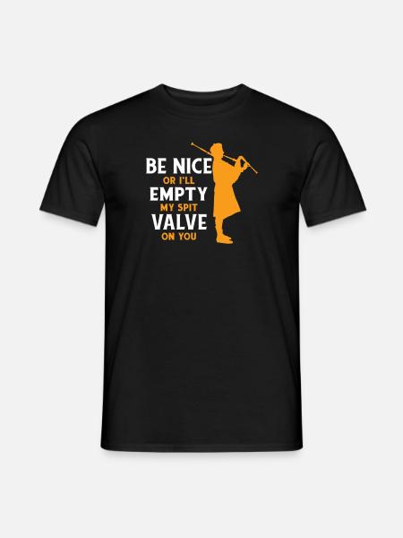 Sei nett oder ich entleere mein Spuckventil auf dich - Männer T-Shirt - Schwarz