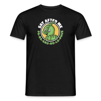 Say After Me Parasaurolophini Dinosaur Lover - Men's T-Shirt - black - Front - AI Model Male 178 light (178cm)