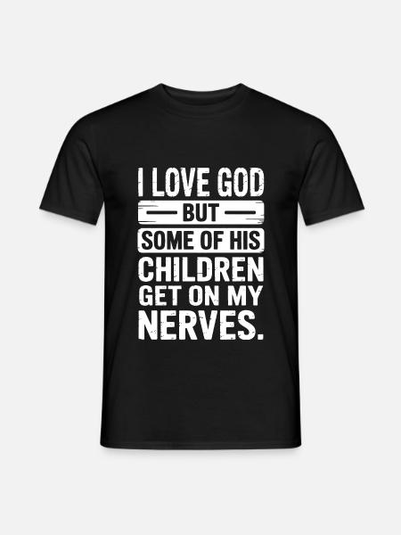 I love God, but some of His children are annoying! - Men's T-Shirt - black