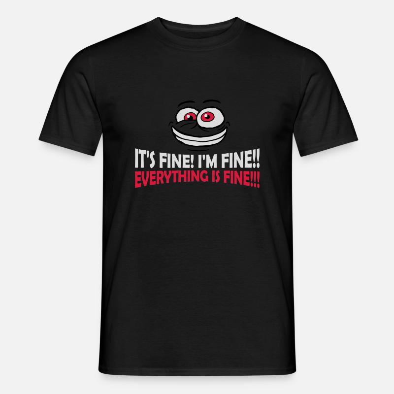 everything is fine Zitat - Männer T-Shirt - Schwarz