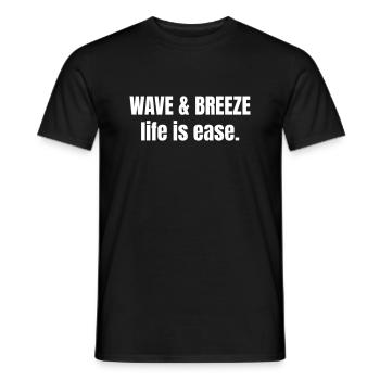 Wave and Breeze life is ease. - Männer T-Shirt - Schwarz - Vorne - AI Model Male 178 light (178cm)