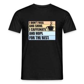 I Don't Rise And Shine I Caffeinate And Hope Witz - Männer T-Shirt - Schwarz - Vorne - AI Model Male 178 light (178cm)