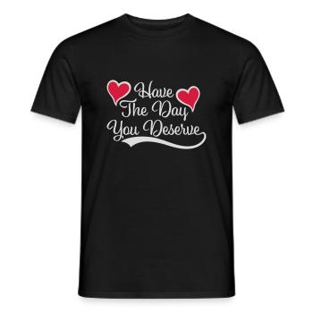 the day you deserve - Men's T-Shirt - black - Front - AI Model Male 178 light (178cm)