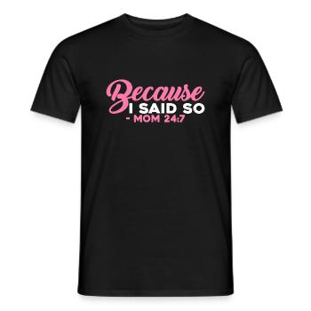 Because I said so mom 24:7 13 - Men's T-Shirt - black - Front - AI Model Male 178 light (178cm)