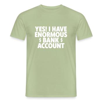 Yes I Have Enormous Bank Account 2 - Men's T-Shirt - sage - Front - AI Model Male 178 light (178cm)