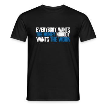 Everybody Wants The Money Nobody Wants The Work 8 - Männer T-Shirt - Schwarz - Vorne - AI Model Male 178 light (178cm)