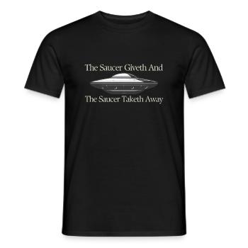 Saucer Lover Giveth And Taketh Away UFO Alien - Männer T-Shirt - Schwarz - Vorne - AI Model Male 178 light (178cm)