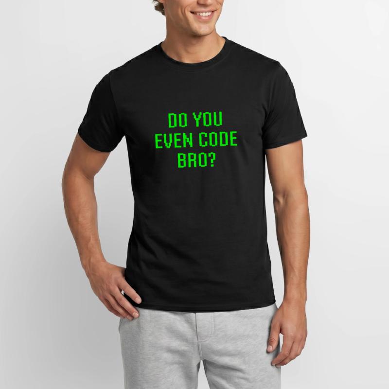 Avez-vous même le code Bro drôle de programmation T-shirt homme