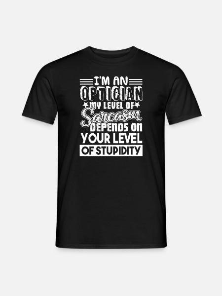 Optician Optician Level Of Stupidity - Men's T-Shirt - black