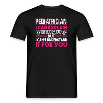 Pediatrician Pediatrician You Can't Understand - Men's T-Shirt - black - Front - AI Model Male 178 light (178cm)
