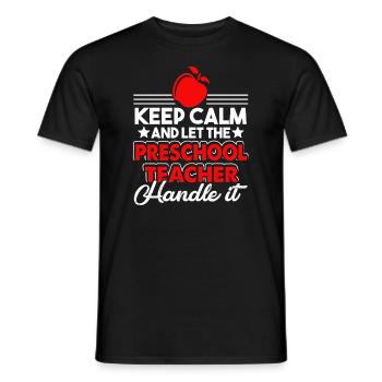 Preschool Teacher Preschool Teacher Handle It - Men's T-Shirt - black - Front - AI Model Male 178 light (178cm)