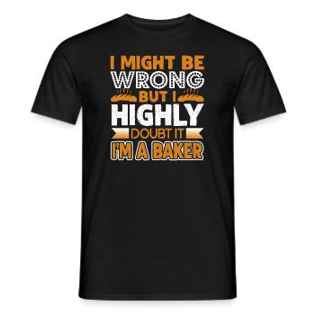 Baker I'm A Baker I Might Be Wrong - Men's T-Shirt - black - Front - AI Model Male 178 light (178cm)
