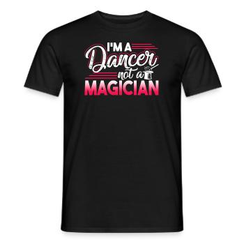 Dancer I'm A Dancer Not A Magician - Men's T-Shirt - black - Front - AI Model Male 178 light (178cm)