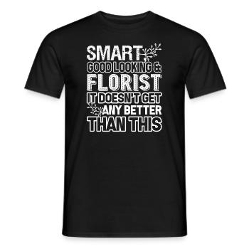 Florist Smart Good Looking and Florist - Men's T-Shirt - black - Front - AI Model Male 178 light (178cm)