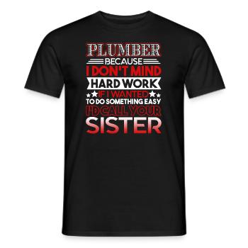 Plumber Plumber I Don't Mind Hard Work - Men's T-Shirt - black - Front - AI Model Male 178 light (178cm)